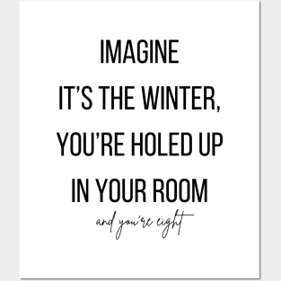 Imagine it's the winter, you're holed up in your room and your eight. Posters and Art